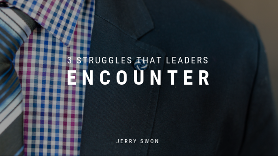 3 Struggles That Leaders Encounter Jerry Swon