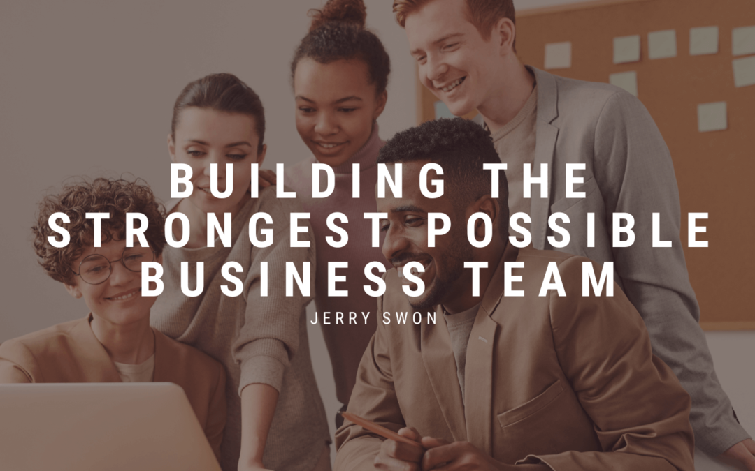 Jerry Swon Building the Strongest Possible Business Team