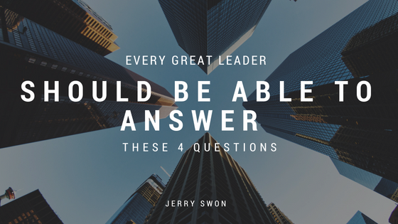 Every Great Leader Should Be Able to Answer These 4 Questions