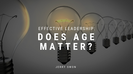 Effective Leadership Does Age Matter Jerry Swon