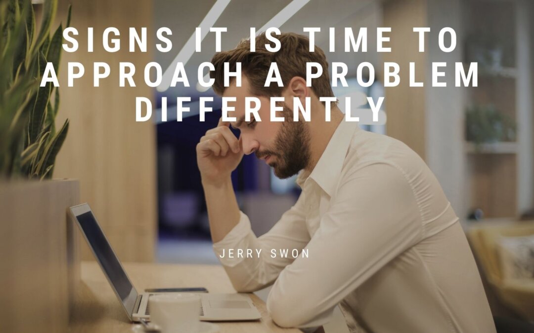 Signs It Is Time to Approach a Problem Differently