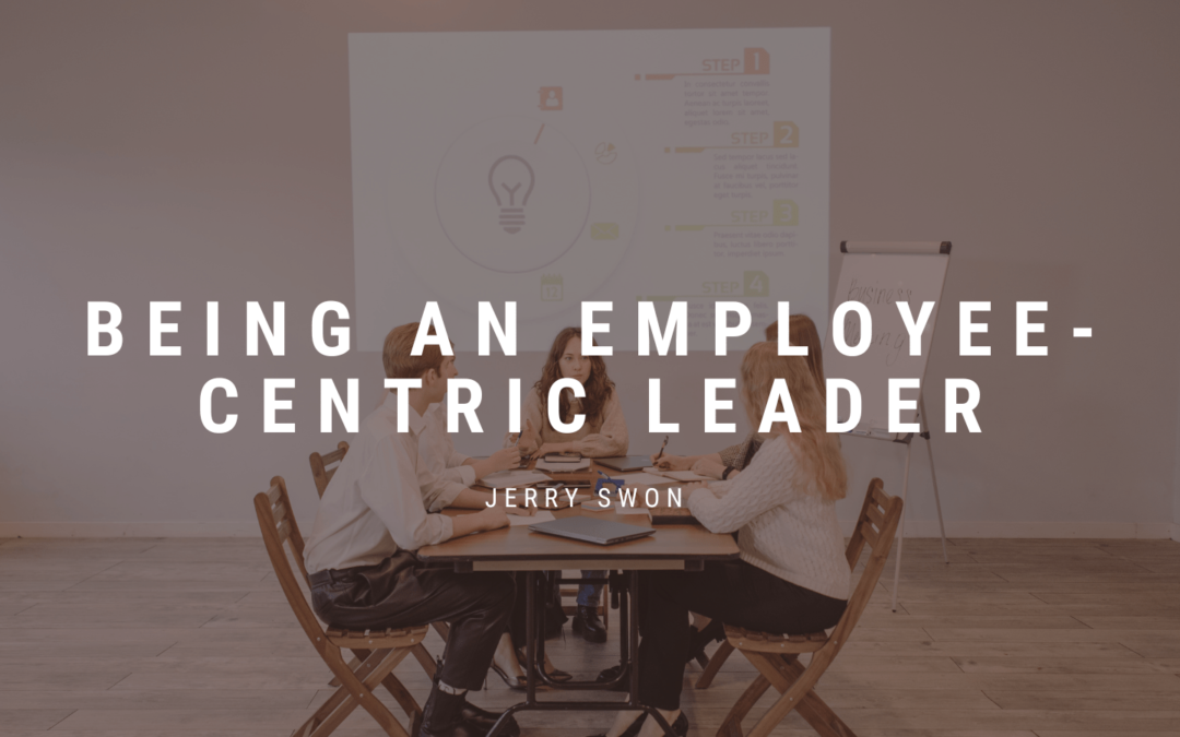 Being an Employee-Centric Leader Jerry Swon-min